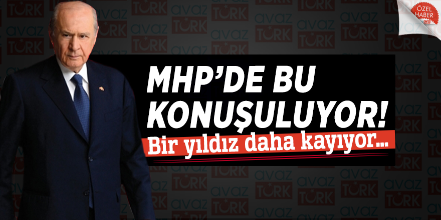 MHP’de bu konuşuluyor! Bir yıldız daha kayıyor…