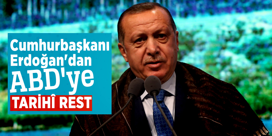 Cumhurbaşkanı Erdoğan'dan ABD'ye tarihî rest