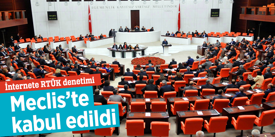 İnternete RTÜK denetimi Meclis’te kabul edildi
