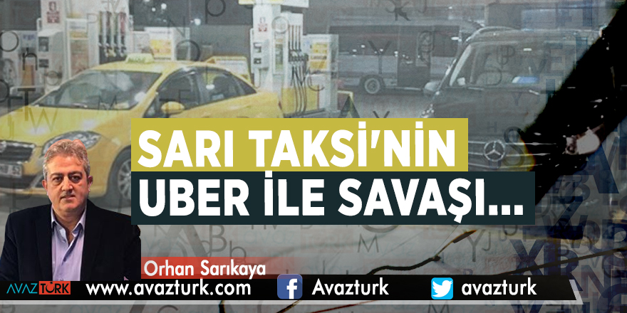 Sarı Taksi'nin UBER ile savaşı...