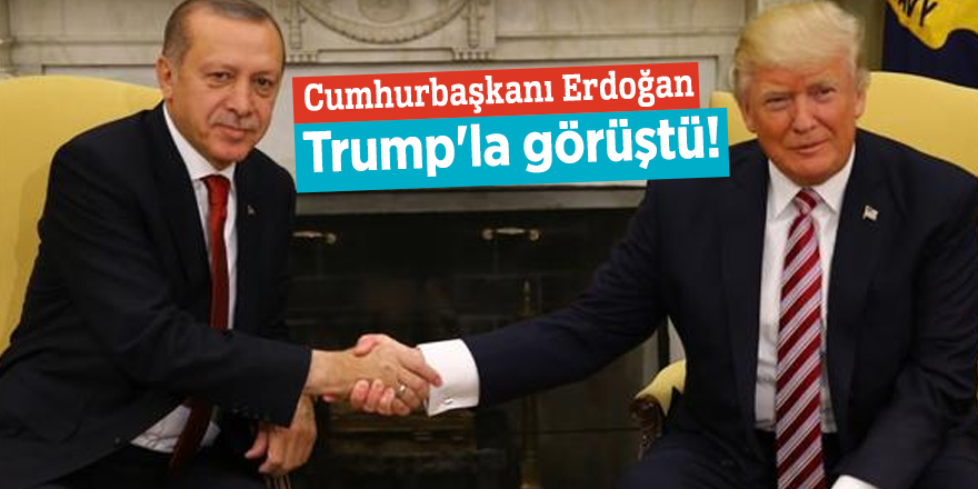 Cumhurbaşkanı Erdoğan Trump'la görüştü!