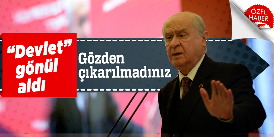 “Devlet” gönül aldı: Gözden çıkarılmadınız