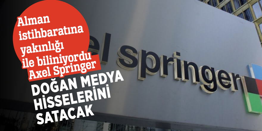 Alman istihbaratına yakınlığı ile biliniyordu!  Doğan Medya hisselerini satacak...
