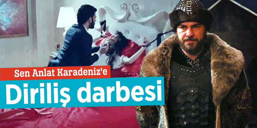 Sen Anlat Karadeniz'e Diriliş darbesi