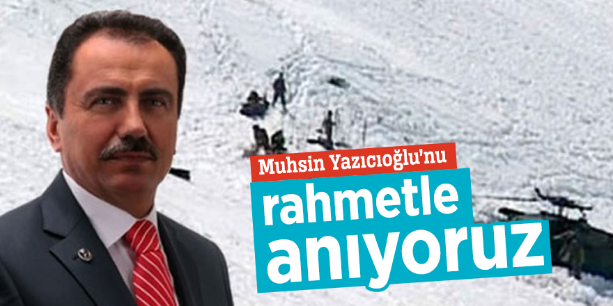 Muhsin Yazıcıoğlu’nu rahmetle anıyoruz