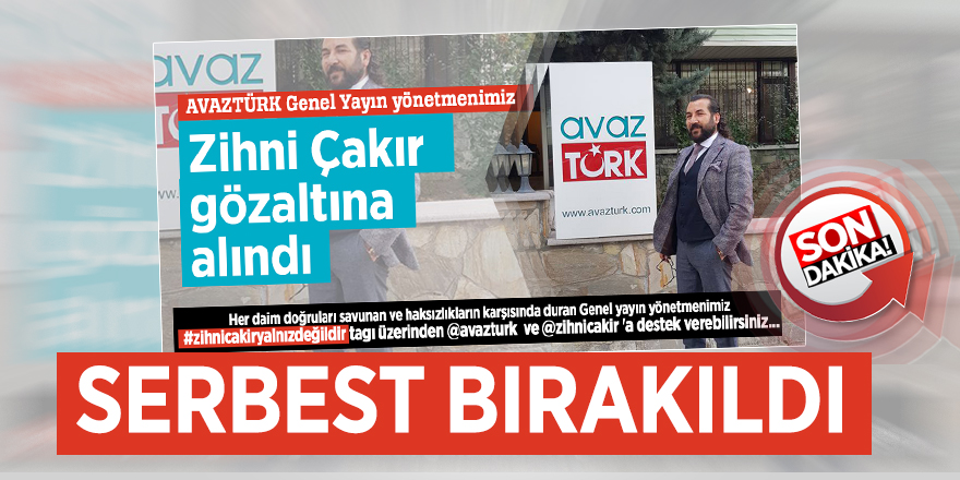 Zihni Çakır serbest bırakıldı