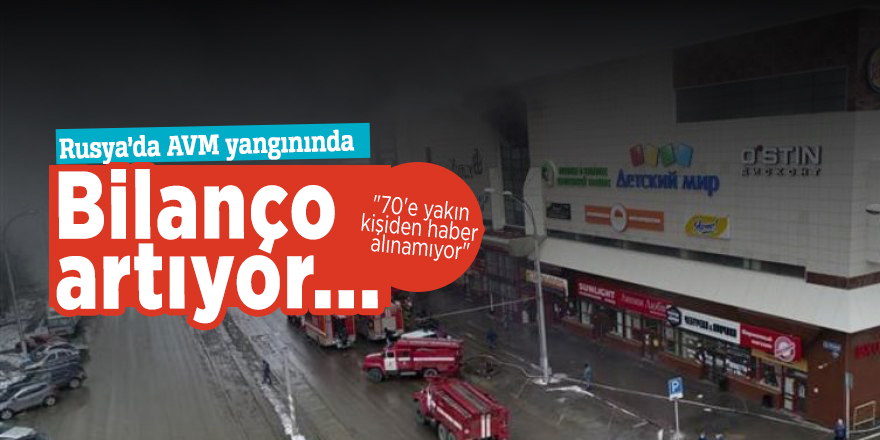 Rusya’da AVM yangınında bilanço artıyor: 53 ölü