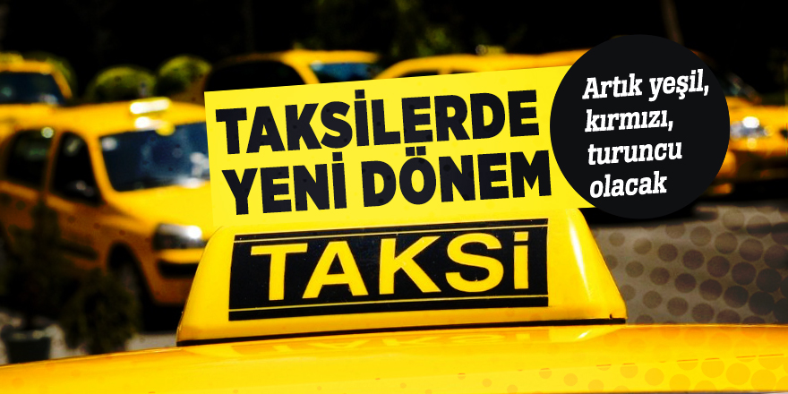 Taksilerin tepe lambası artık yeşil, kırmızı, turuncu olacak