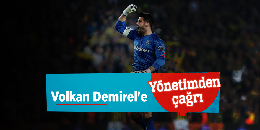 Volkan Demirel'e yönetimden çağrı