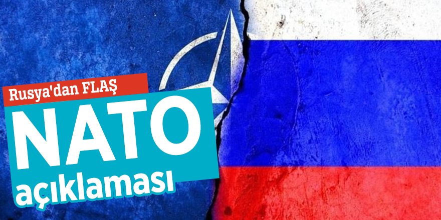 Rusya'dan NATO açıklaması