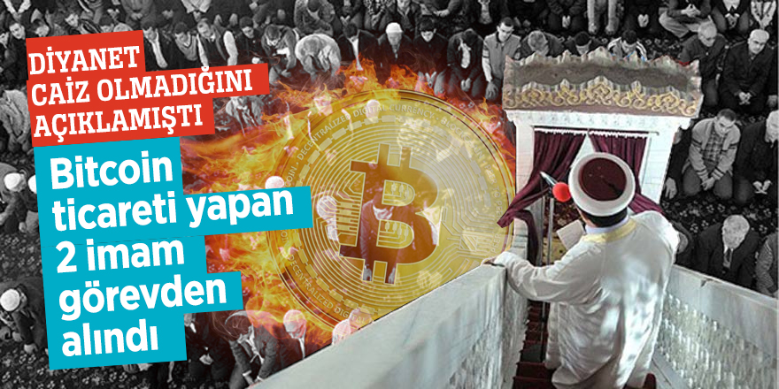 Bitcoin ticareti yapan 2 imam görevden alındı