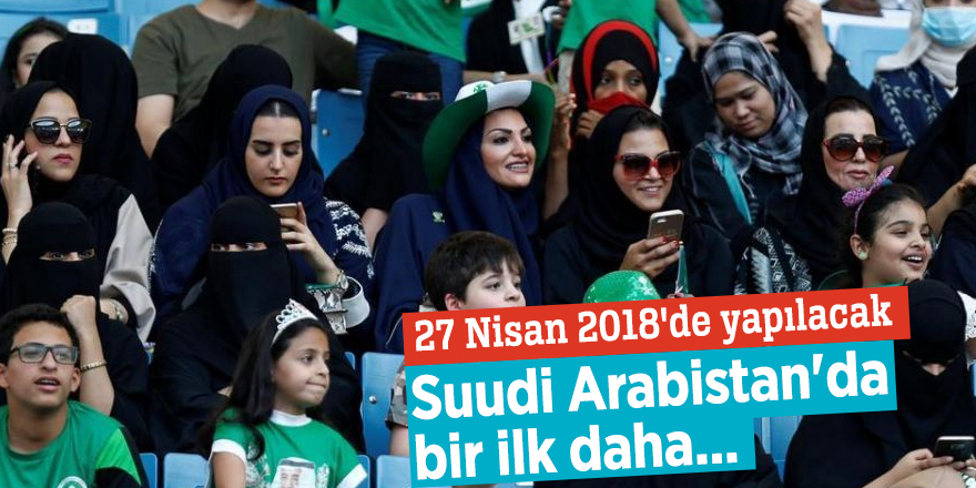 Suudi Arabistan'da bir ilk daha...