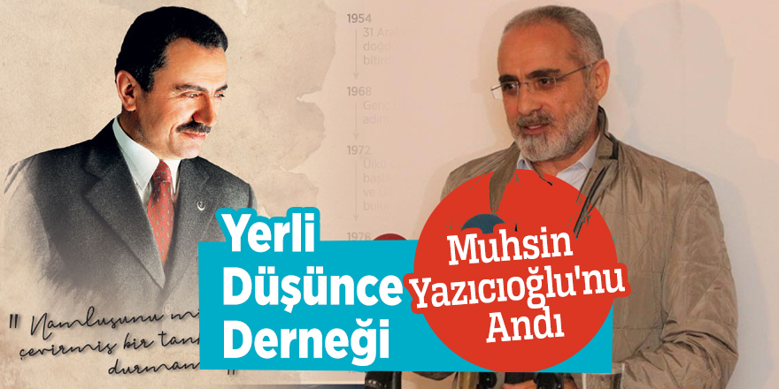 Yerli Düşünce Derneği Muhsin Yazıcıoğlu'nu Andı