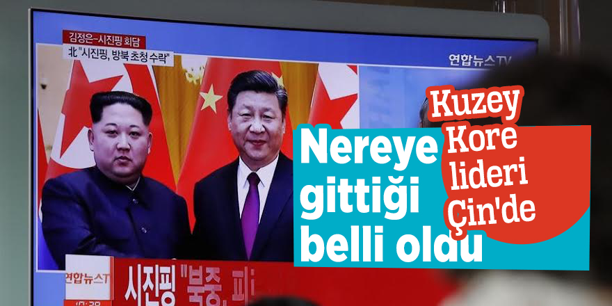 Nereye gittiği belli oldu! Kuzey Kore lideri Çin'de...