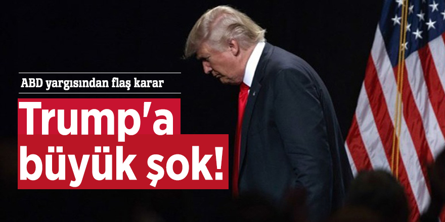 Trump'a büyük şok! ABD yargısından flaş karar