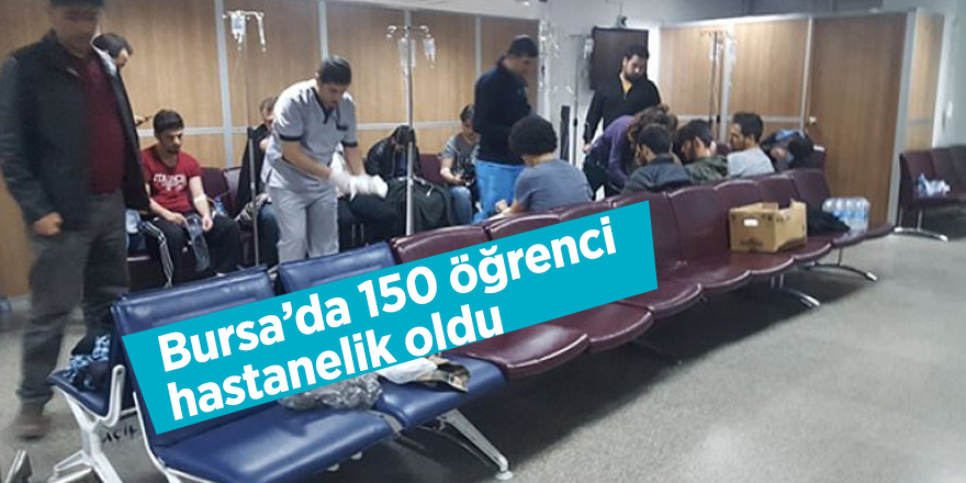 Bursa’da 150 öğrenci hastanelik oldu