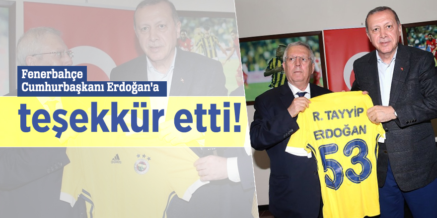 Fenerbahçe'den Erdoğan'a teşekkür