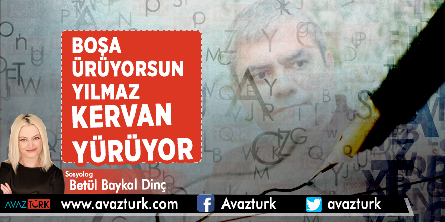 Boşa ürüyorsun Yılmaz kervan yürüyor