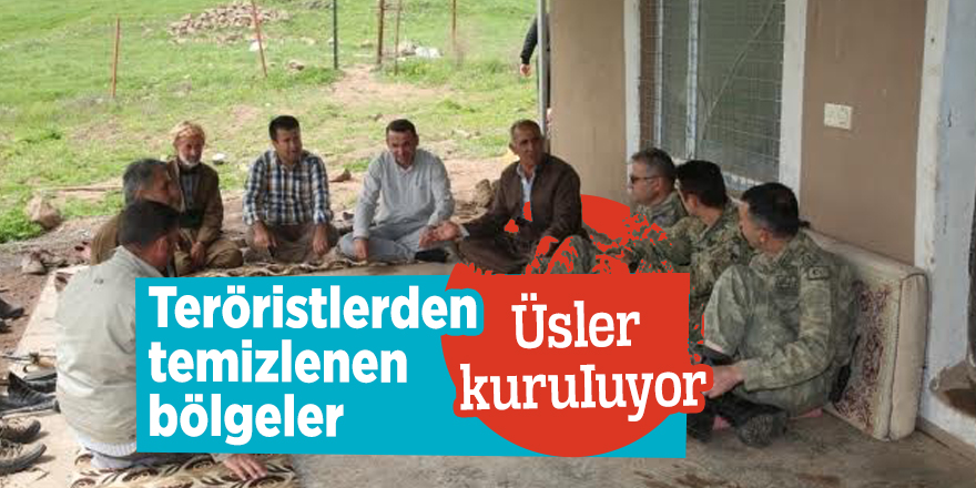 Teröristlerden temizlenen bölgelere Üsler kuruIuyor