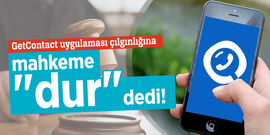 GetContact uygulaması çılgınlığına mahkeme "dur" dedi!