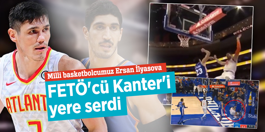 Milli basketbolcumuz Ersan İlyasova FETÖ'cü Kanter'i  yere serdi