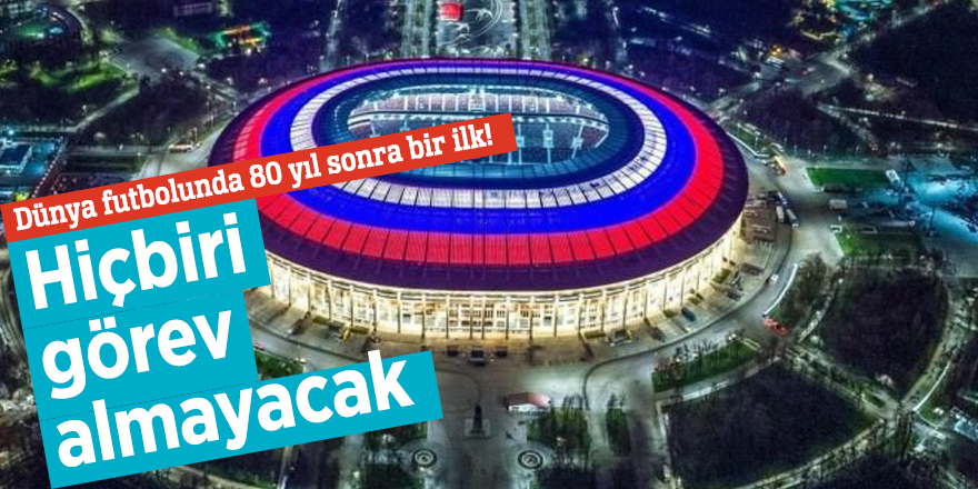 Dünya futbolunda 80 yıl sonra bir ilk! Hiçbiri görev almayacak