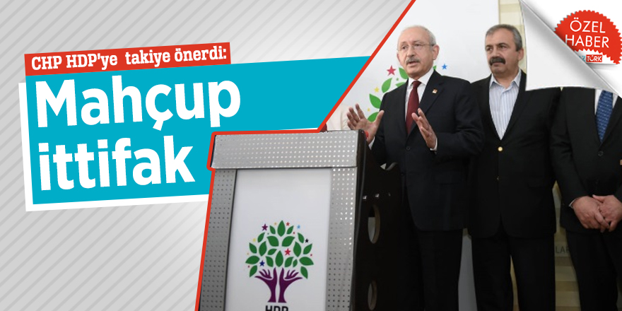 CHP HDP’ye  takiye önerdi: Mahçup İttifak