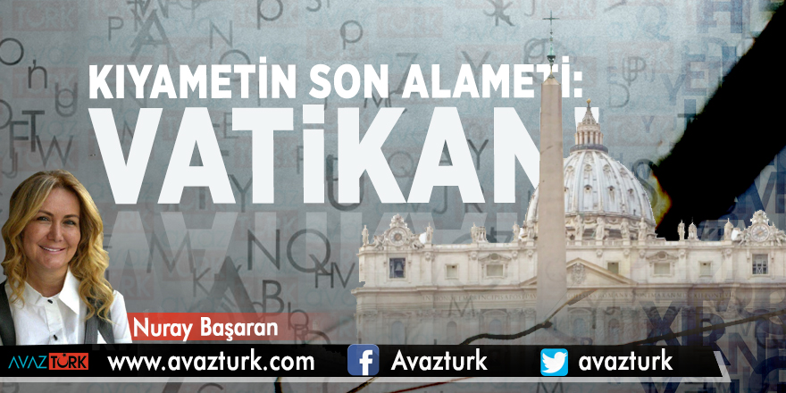 Kıyametin son alameti: VATİKAN!