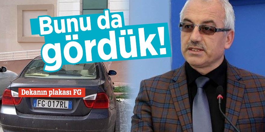 Bunu da gördük! Dekanın plakası FG