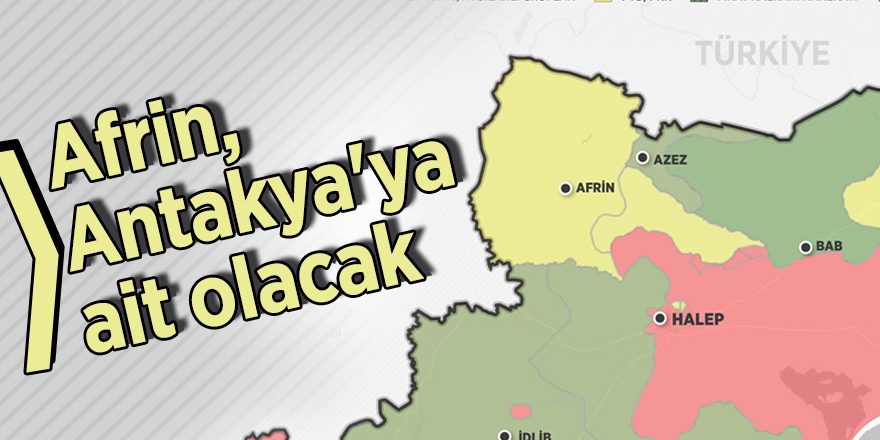 Afrin Kurtuluş Kongresi Sözcüsü: “Afrin, Antakya'ya ait olacak”