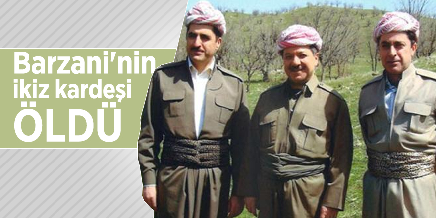 Barzani'nin ikiz kardeşi öldü