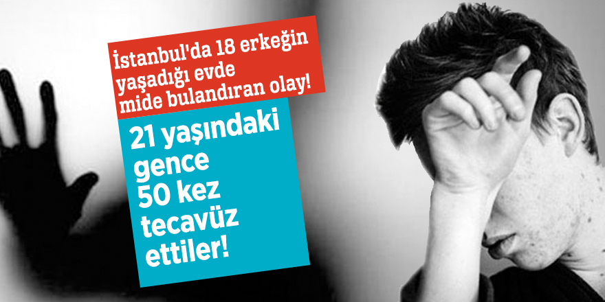 İstanbul'da 18 erkeğin yaşadığı evde mide bulandıran olay!