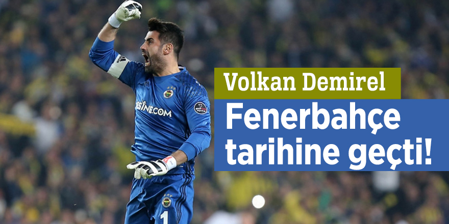 Volkan Demirel Fenerbahçe tarihine geçti!