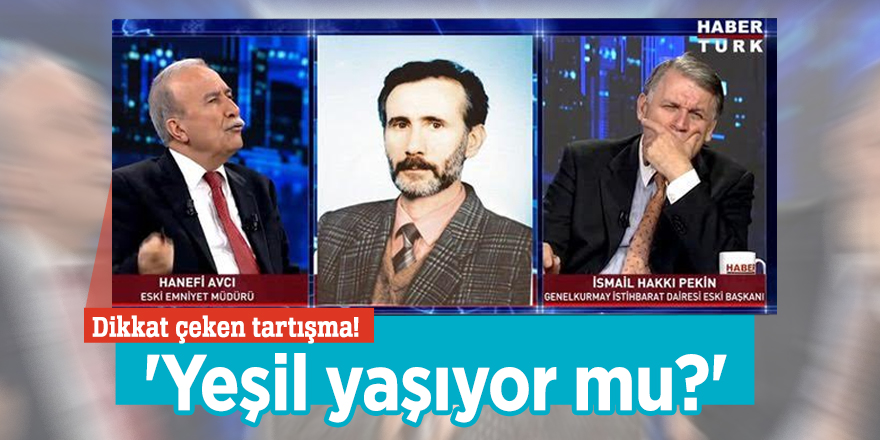 Dikkat çeken tartışma! 'Yeşil yaşıyor mu?'