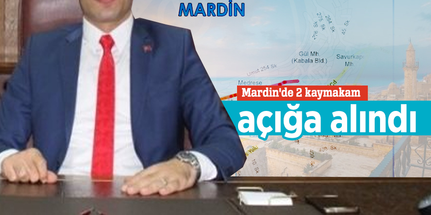 Mardin'de 2 kaymakam açığa alındı