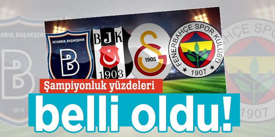 Şampiyonluk yüzdeleri belli oldu!