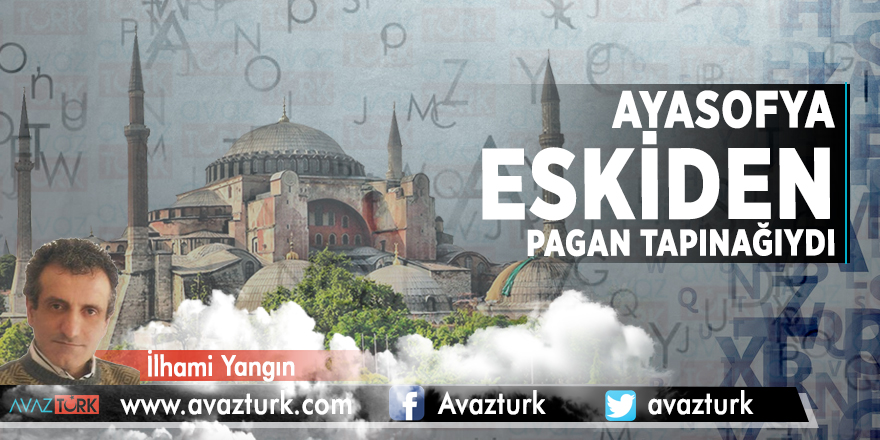 Ayasofya eskiden Pagan tapınağıydı