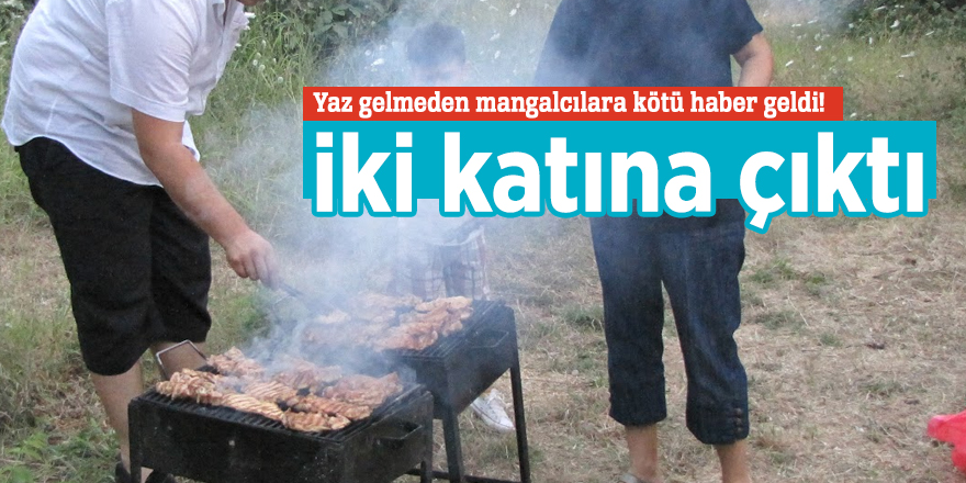 Yaz gelmeden mangalcılara kötü haber geldi!