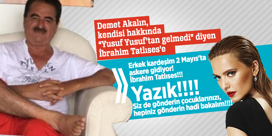 Demet Akalın İbrahim Tatlıses'e cevap verdi!