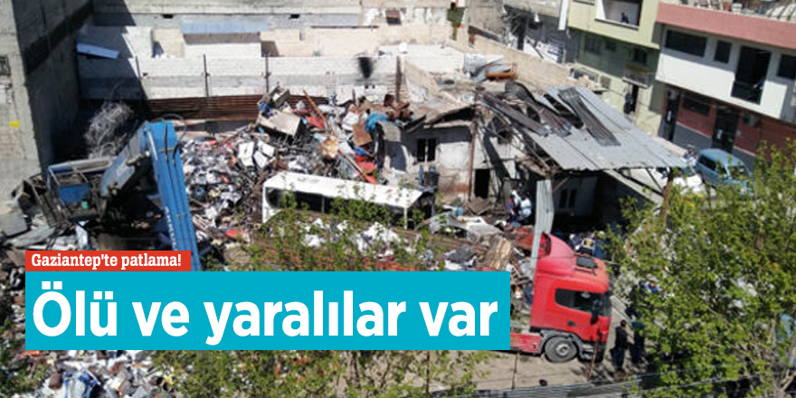 Gaziantep'te patlama! Ölü ve yaralılar var
