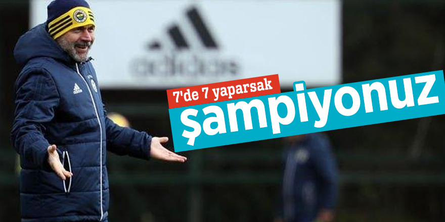 Aykut Kocaman: 7'de 7 yaparsak şampiyonuz