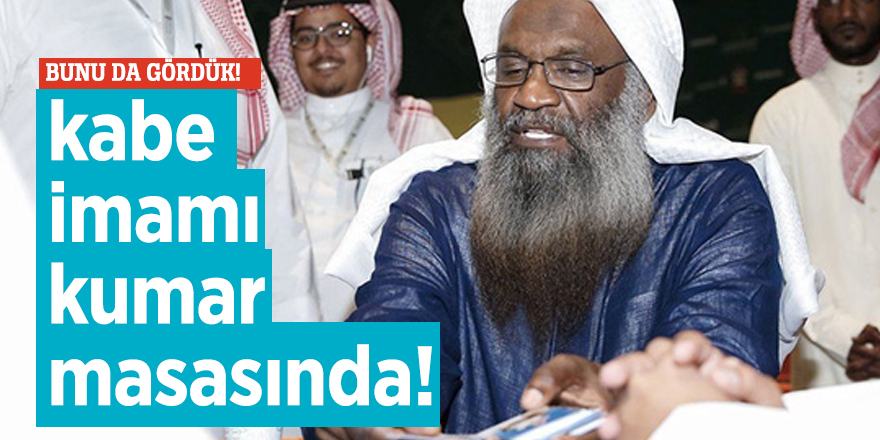 Kabe imamı kumar masasında!