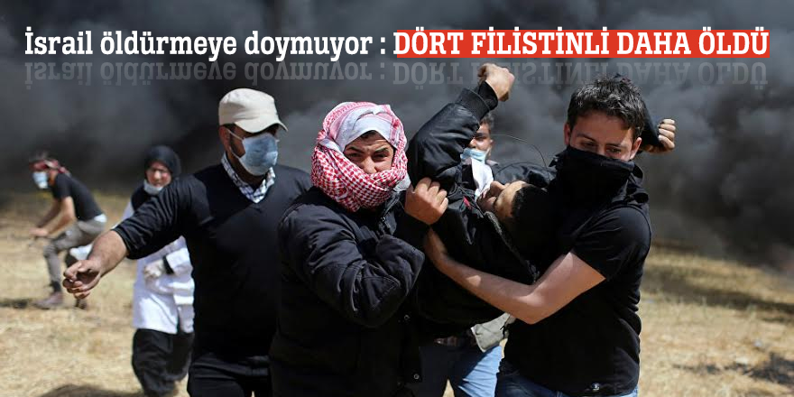 İsrail öldürmeye doymuyor : Dört Filistinli daha öldü