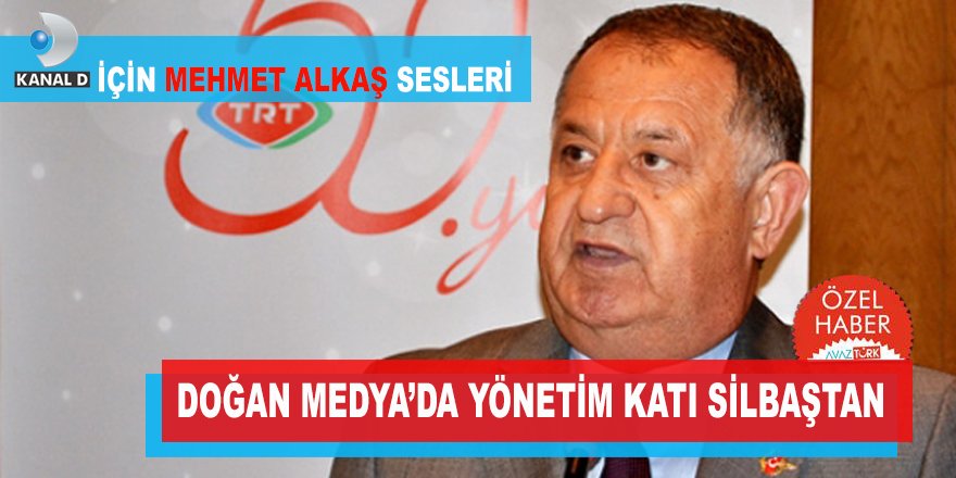 DOĞAN Medya'da Yönetim katı silbaştan: KANAL D'ye Mehmet Alkaş sesleri!