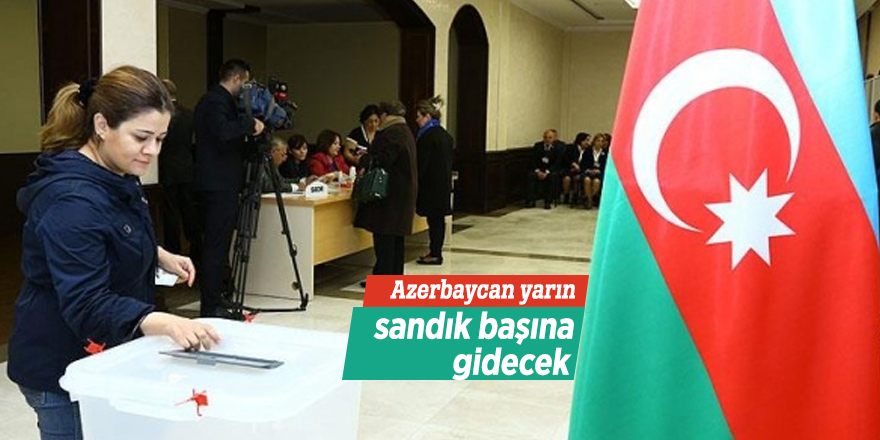 Azerbaycan yarın sandık başına gidecek