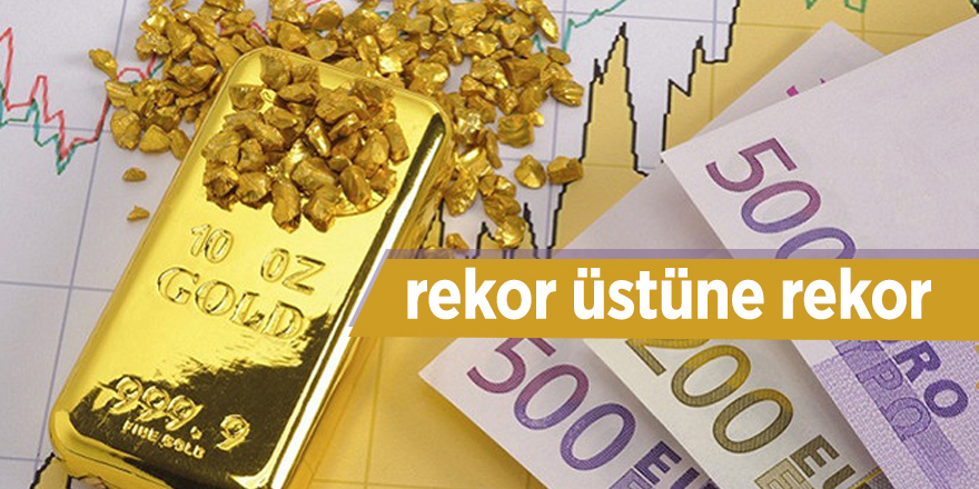 Dolar ve Euro'da rekor üstüne rekor