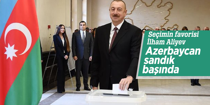 Seçimin favorisi İlham Aliyev!  Azerbaycan sandık başında