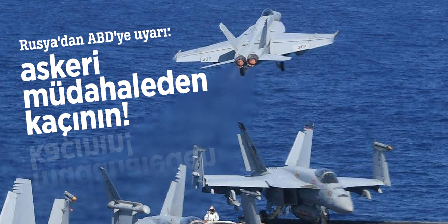 Rusya'dan ABD'ye uyarı: Suriye'ye askeri müdahaleden kaçın