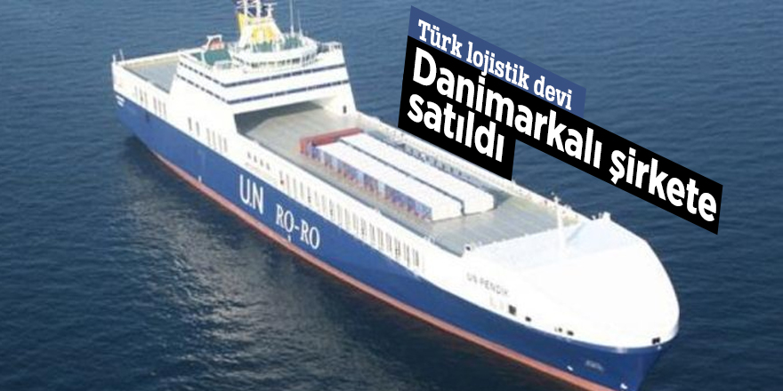 Türk lojistik devi Danimarkalı şirkete satıldı