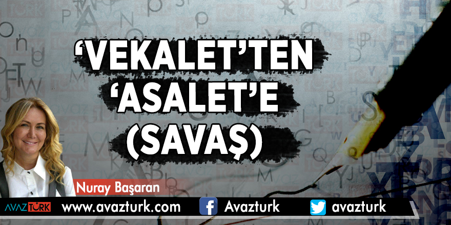 ‘Vekalet’ten, ‘asalet’e (savaş)